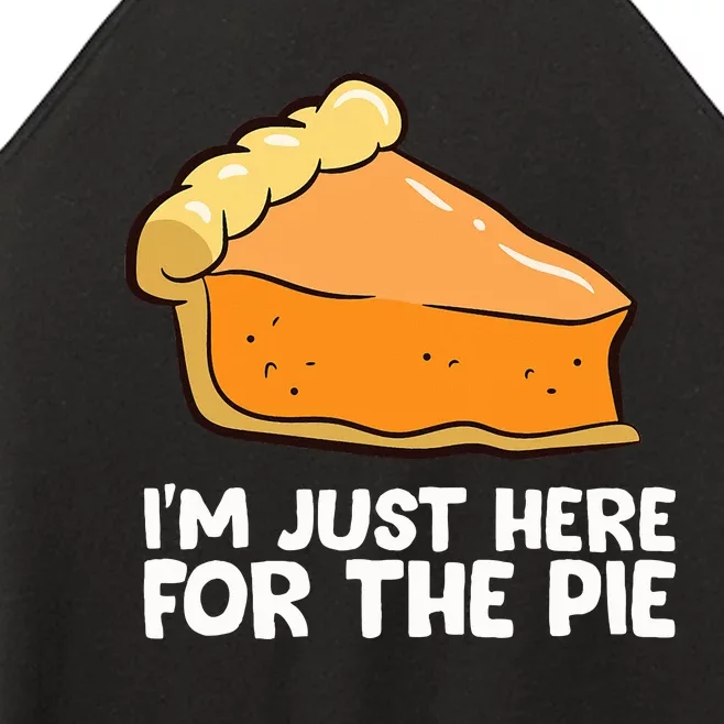 Thanksgiving I'm Just Here For The Pumpkin Pie Thanksgiving Women’s Perfect Tri Rocker Tank