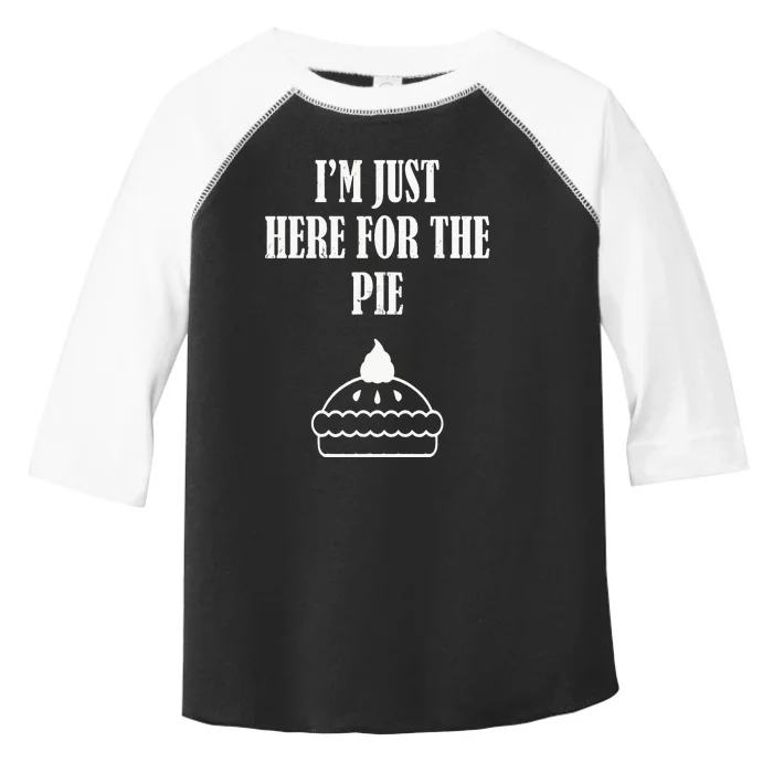 Thanksgiving I'm Just Here For The Pie Toddler Fine Jersey T-Shirt