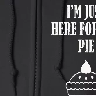 Thanksgiving I'm Just Here For The Pie Full Zip Hoodie