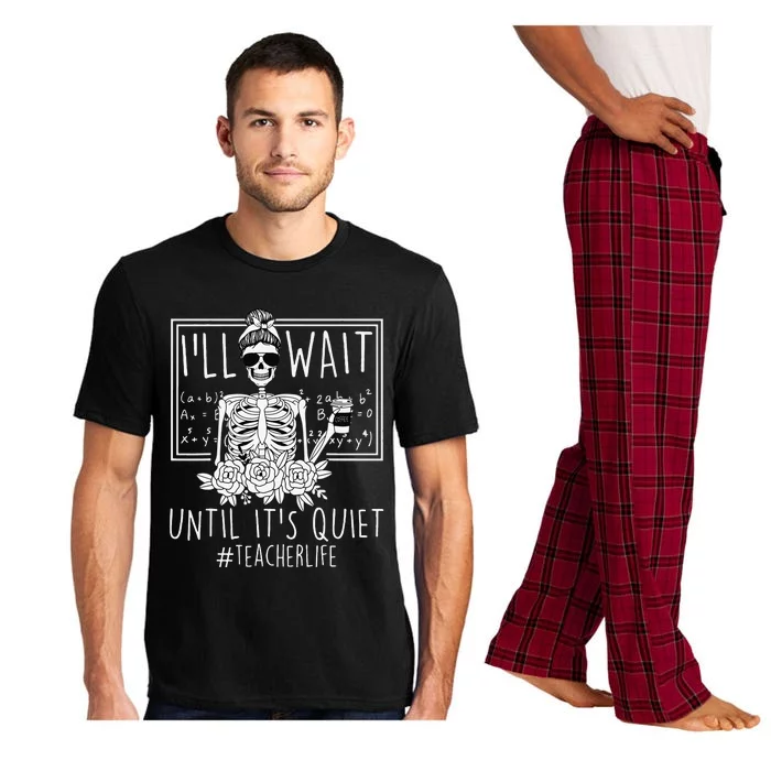 Teacher ILl Just Wait Until ItS Quiet Skeleton Pajama Set