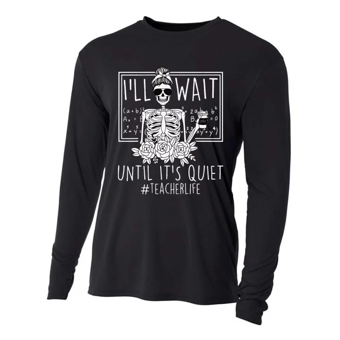 Teacher ILl Just Wait Until ItS Quiet Skeleton Cooling Performance Long Sleeve Crew