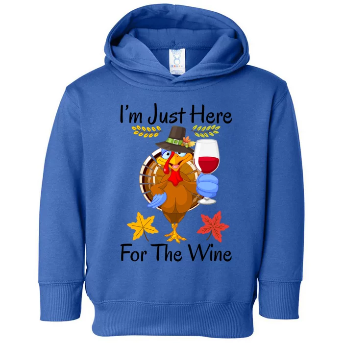 Turkey I’m Just Here For The Wine Thanksgiving Day Gift Toddler Hoodie