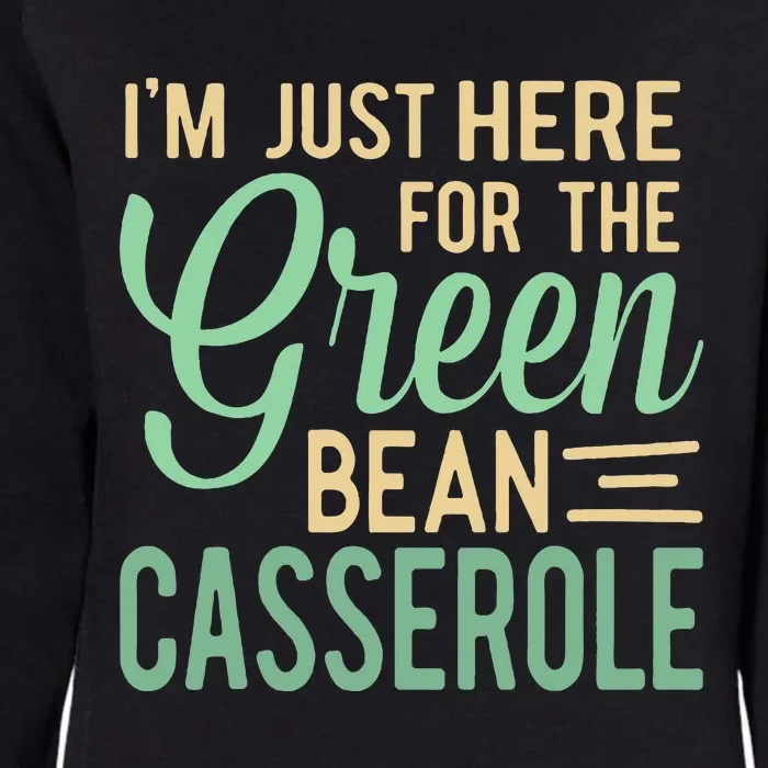 Thanksgiving IM Just Here For The Green Bean Casserole Womens California Wash Sweatshirt