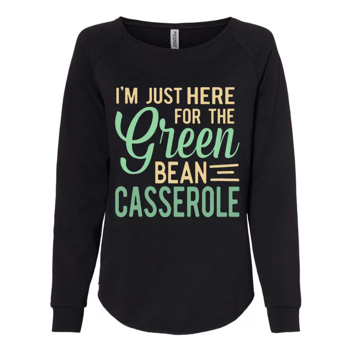 Thanksgiving IM Just Here For The Green Bean Casserole Womens California Wash Sweatshirt