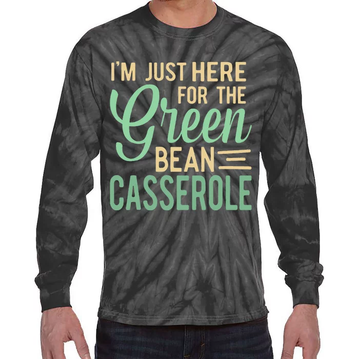 Thanksgiving IM Just Here For The Green Bean Casserole Tie-Dye Long Sleeve Shirt