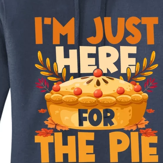 Thanksgiving I’M Just Here For The Pie Funny Pumpkin Pie Cute Gift Women's Pullover Hoodie