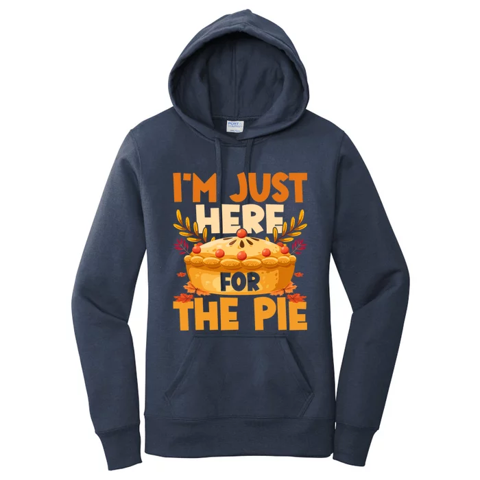 Thanksgiving I’M Just Here For The Pie Funny Pumpkin Pie Cute Gift Women's Pullover Hoodie