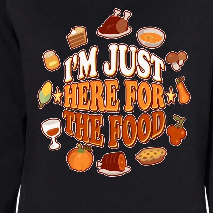 Thanksgiving I'm Just Here For The Food Womens California Wash Sweatshirt