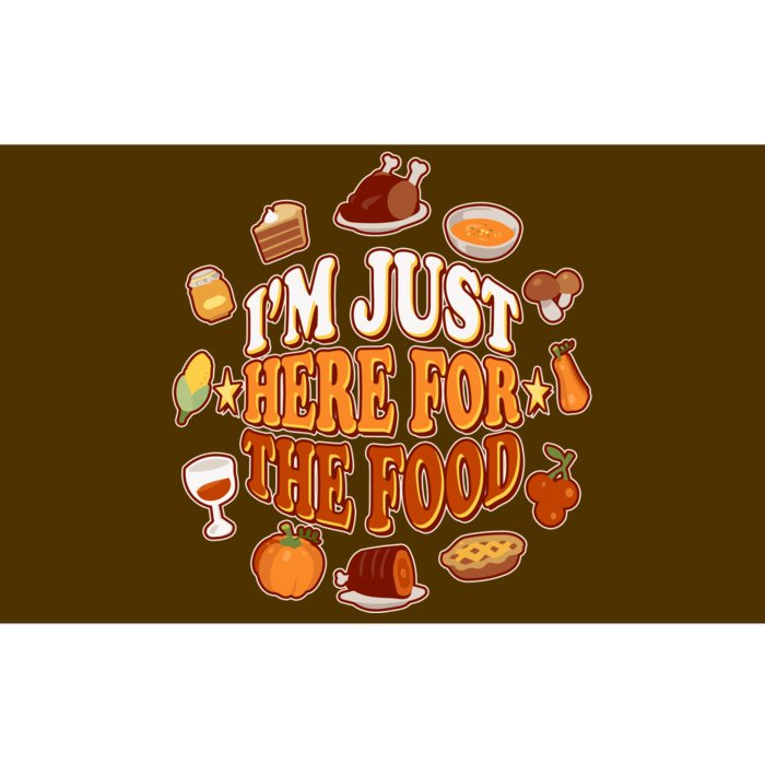 Thanksgiving I'm Just Here For The Food Bumper Sticker