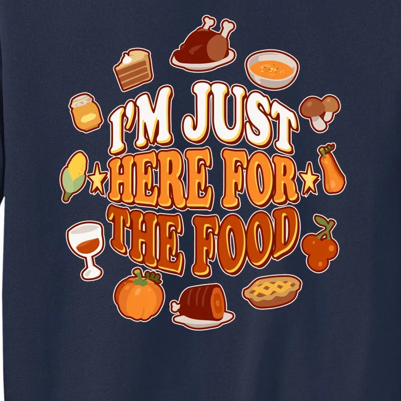 Thanksgiving I'm Just Here For The Food Sweatshirt