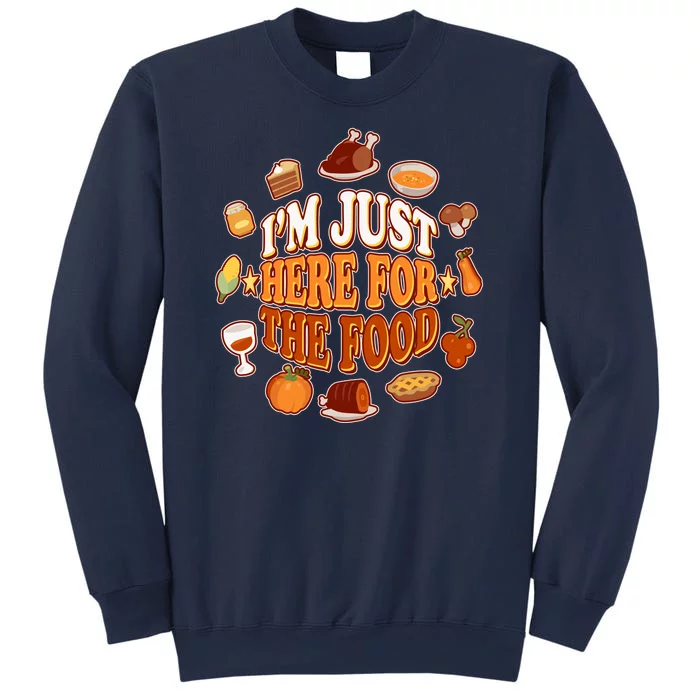 Thanksgiving I'm Just Here For The Food Sweatshirt