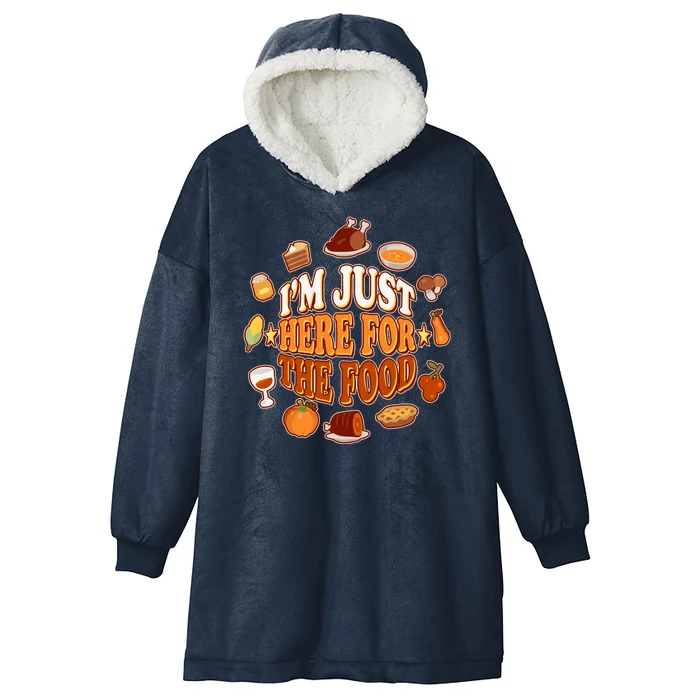 Thanksgiving I'm Just Here For The Food Hooded Wearable Blanket