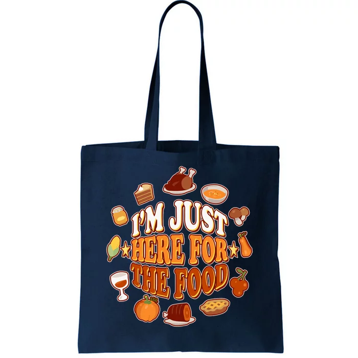 Thanksgiving I'm Just Here For The Food Tote Bag