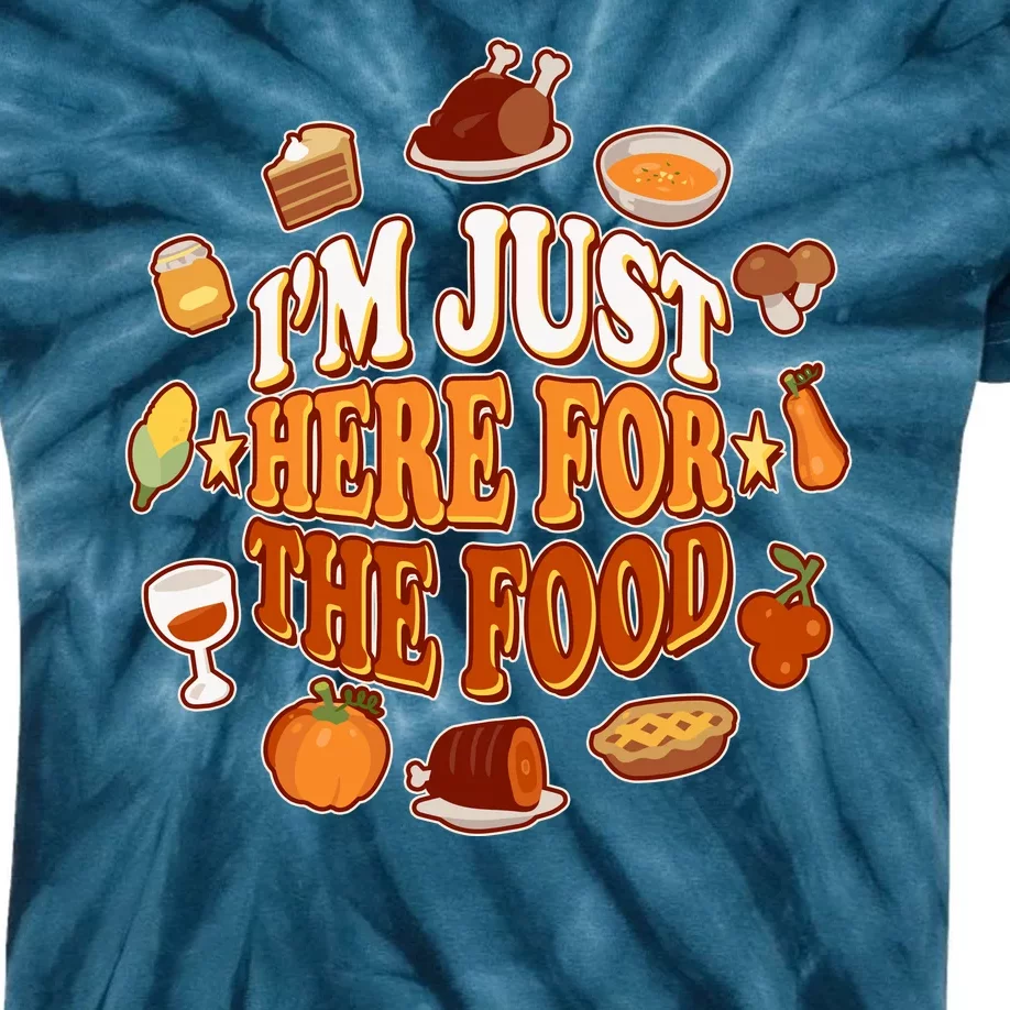 Thanksgiving I'm Just Here For The Food Kids Tie-Dye T-Shirt