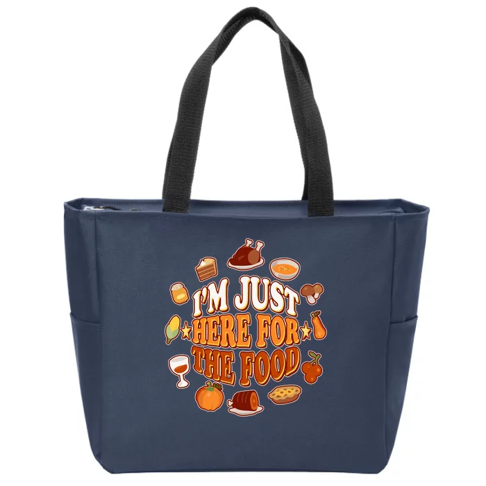 Thanksgiving I'm Just Here For The Food Zip Tote Bag