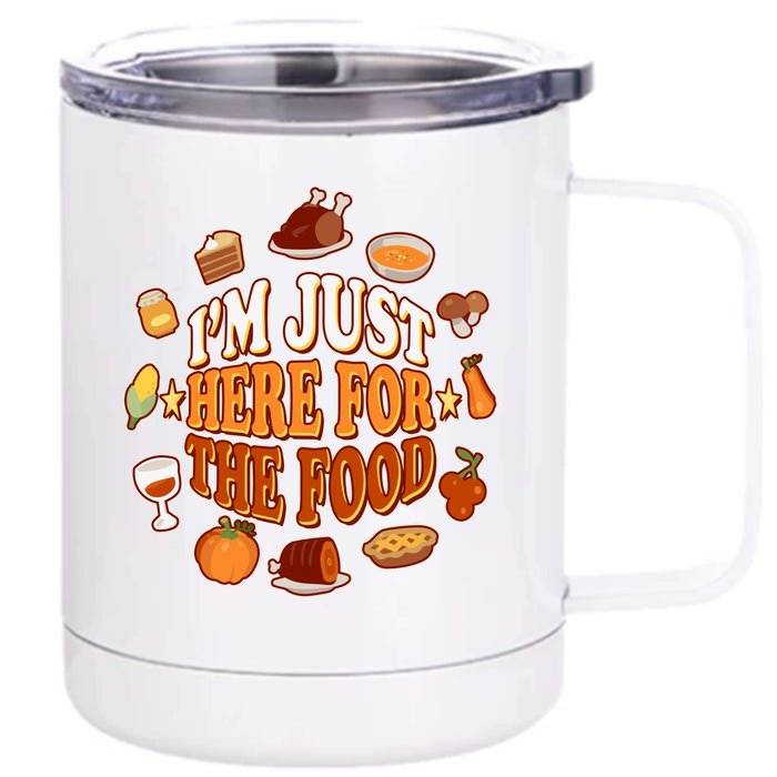 Thanksgiving I'm Just Here For The Food Front & Back 12oz Stainless Steel Tumbler Cup