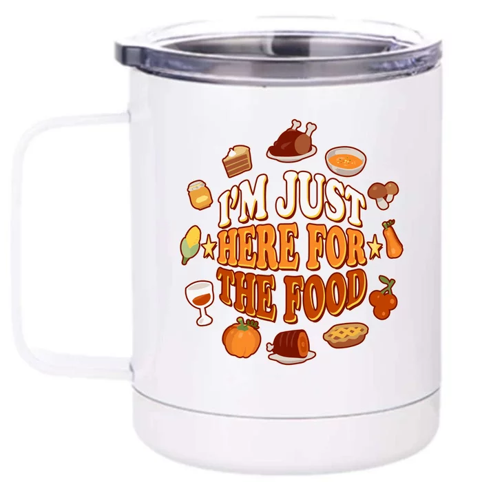 Thanksgiving I'm Just Here For The Food Front & Back 12oz Stainless Steel Tumbler Cup