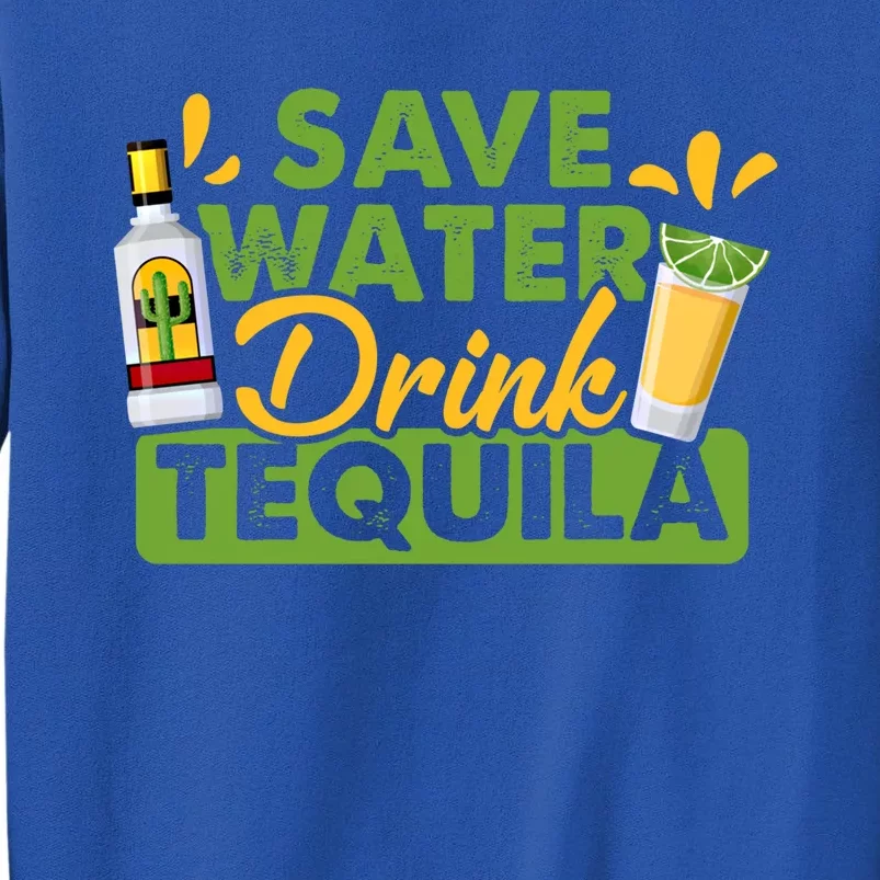 Tequila Ing Lover Tee Save Water Tequila Sweatshirt Tall Sweatshirt