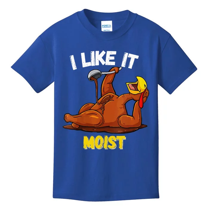 Turkey I Like It Moist Thanksgiving Dinner For Family Kids T-Shirt