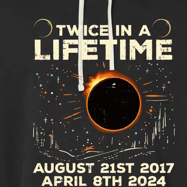 Twice In Lifetime Solar Eclipse 2017 2024 Garment-Dyed Fleece Hoodie