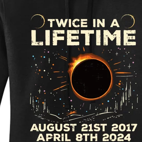 Twice In Lifetime Solar Eclipse 2017 2024 Women's Pullover Hoodie