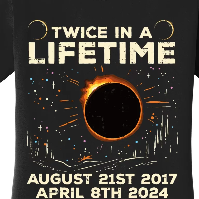 Twice In Lifetime Solar Eclipse 2017 2024 Women's T-Shirt