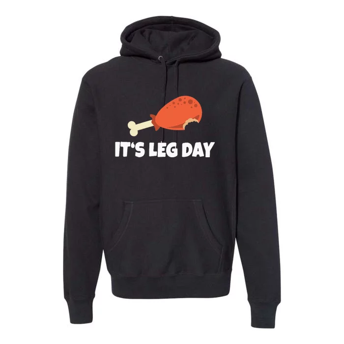 Turkey ItS Leg Day Thanksgiving Workout Premium Hoodie