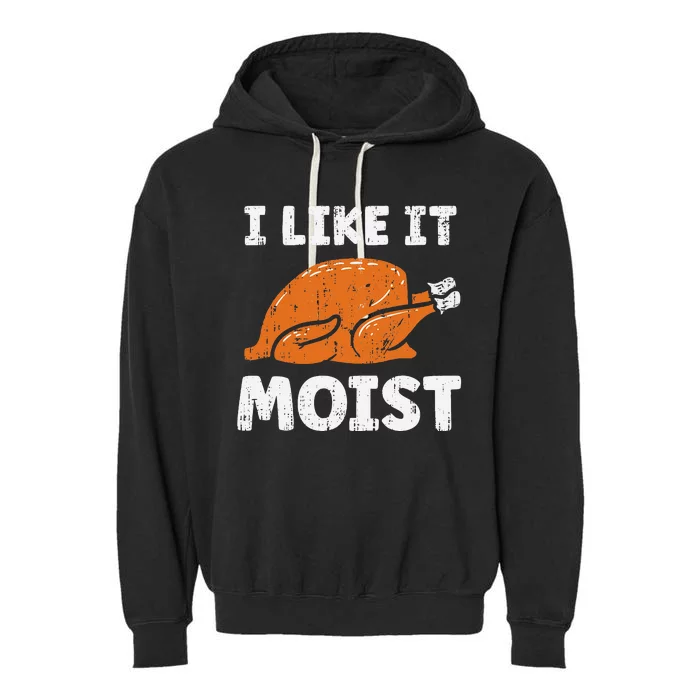 Turkey I Like It Moist Funny Thanksgiving Garment-Dyed Fleece Hoodie