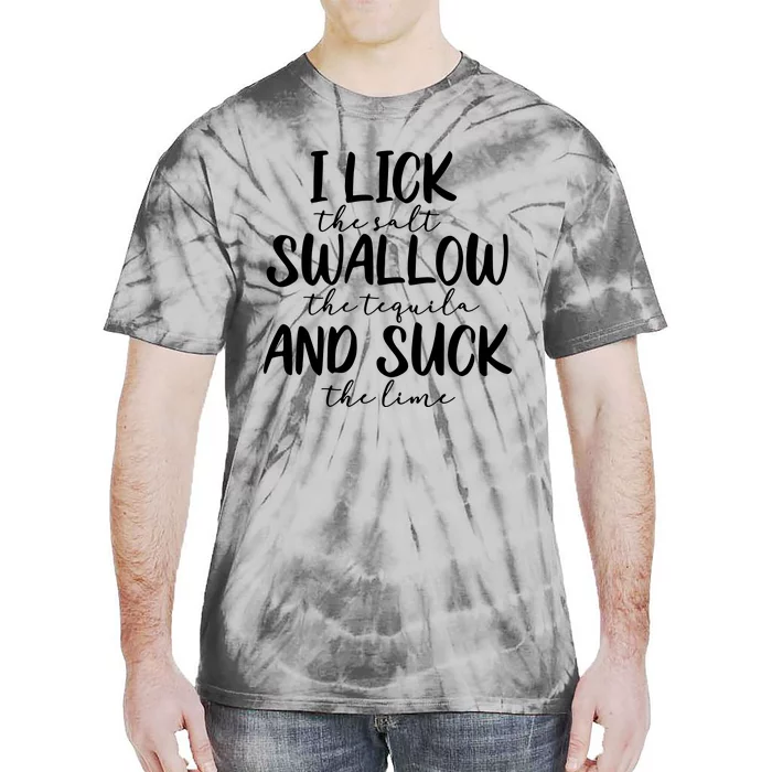 Tequila I Lick Swallow And Suck Drinking Alcohol Tie-Dye T-Shirt