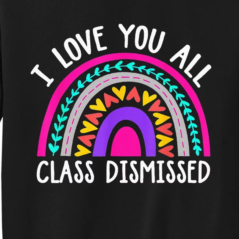 Teacher I Love You All Class Dismissed Last Day Of School Sweatshirt