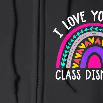 Teacher I Love You All Class Dismissed Last Day Of School Full Zip Hoodie