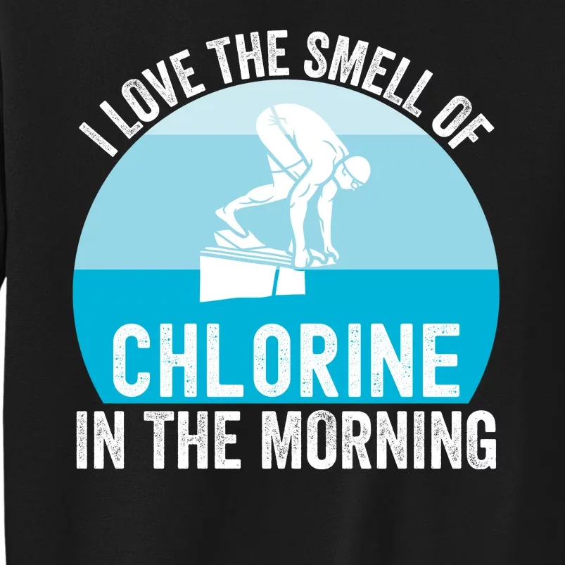 Try I Love The Smell Of Chlorine In The Morning Swimming Funny Swimmer Tall Sweatshirt