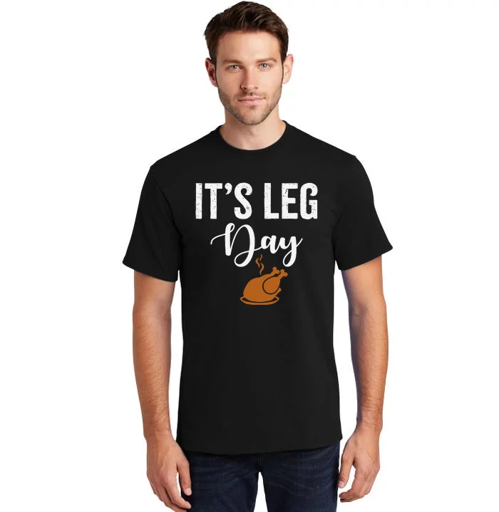 Turkey It's Leg Day Funny Thanksgiving Tall T-Shirt