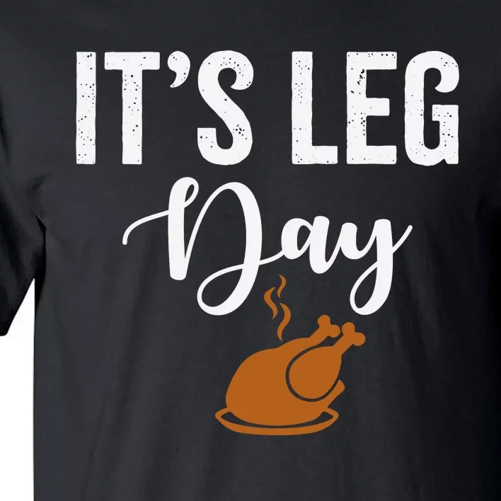 Turkey It's Leg Day Funny Thanksgiving Tall T-Shirt