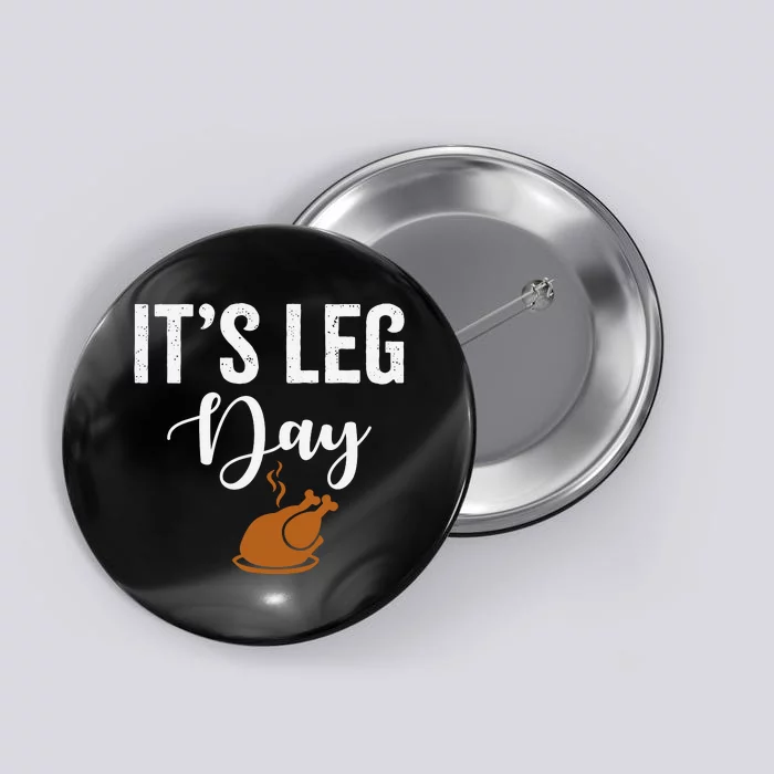 Turkey It's Leg Day Funny Thanksgiving Button