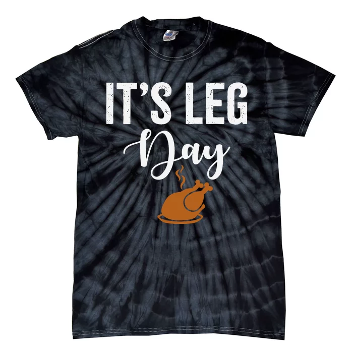 Turkey It's Leg Day Funny Thanksgiving Tie-Dye T-Shirt