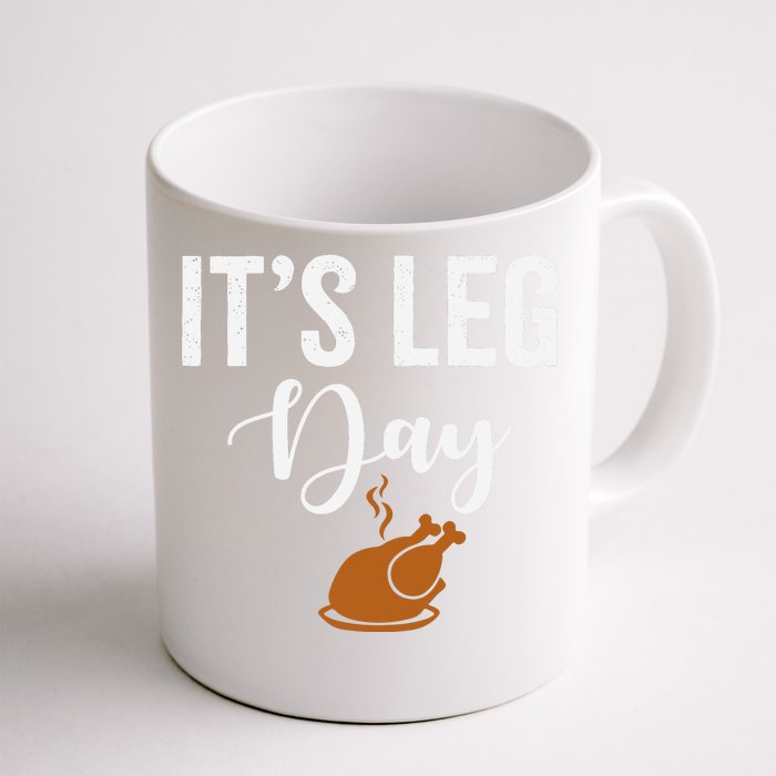 Turkey It's Leg Day Funny Thanksgiving Front & Back Coffee Mug