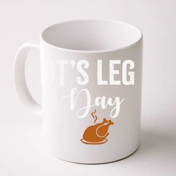 Turkey It's Leg Day Funny Thanksgiving Front & Back Coffee Mug