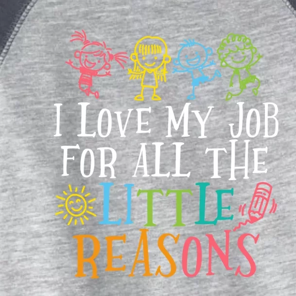 Teacher I Love My Job For All The Little Reasons Toddler Fine Jersey T-Shirt