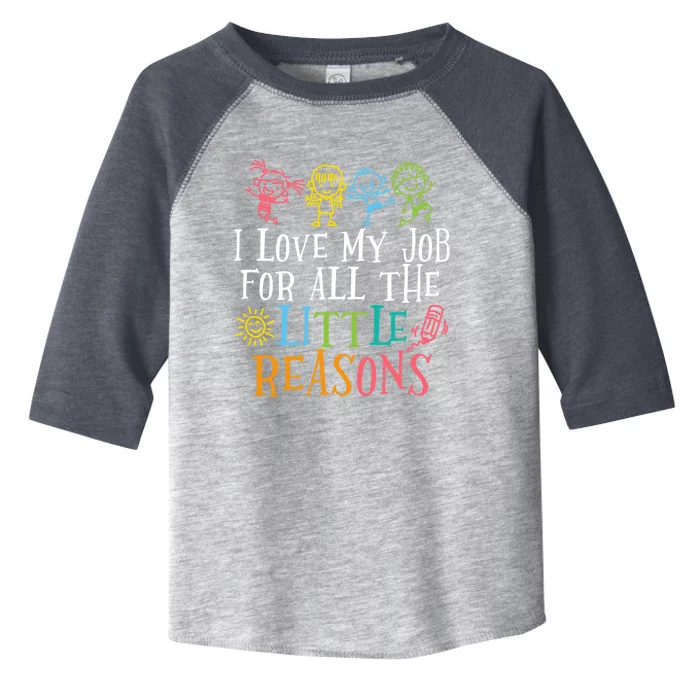 Teacher I Love My Job For All The Little Reasons Toddler Fine Jersey T-Shirt