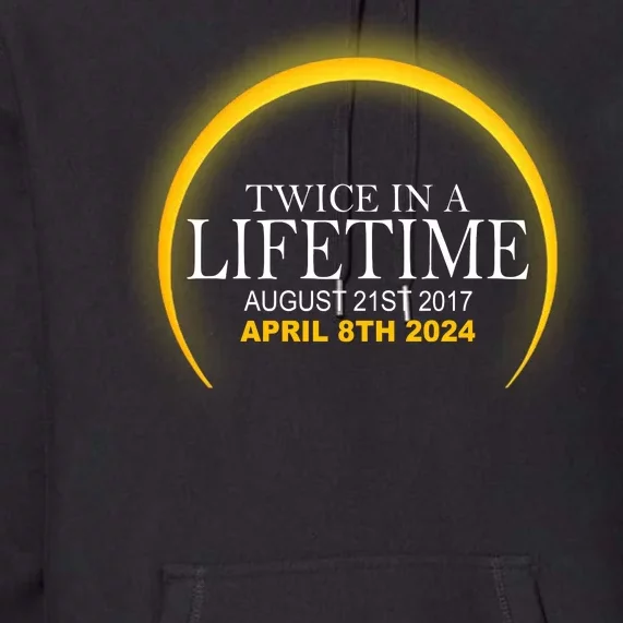 Twice In Lifetime 2024 Solar Eclipse Premium Hoodie