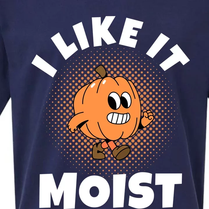 Thanksgiving I Like It Moist Pumpkin Gift Sueded Cloud Jersey T-Shirt