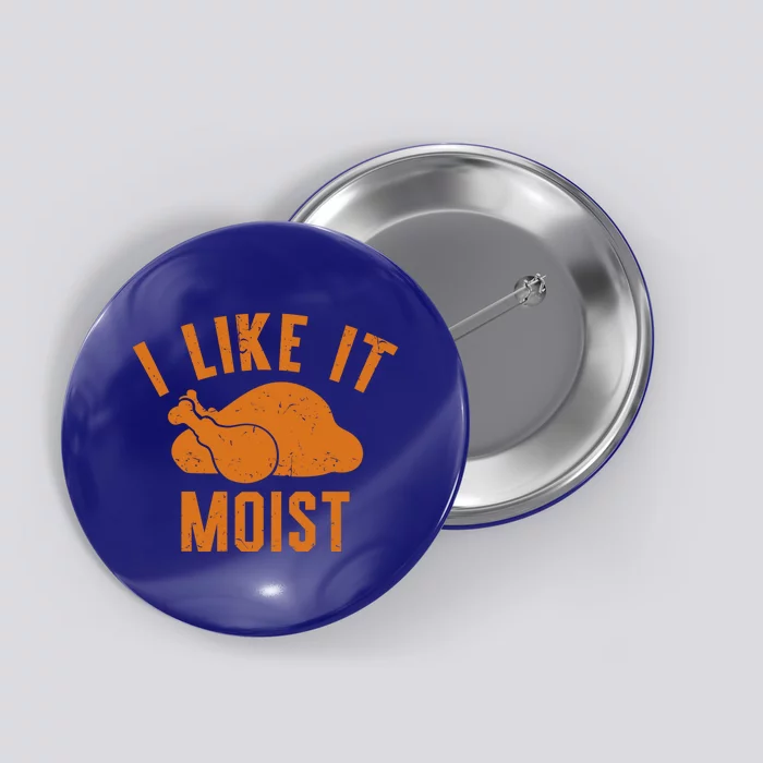 Thanksgiving I Like It Moist Turkey Football Gift Button