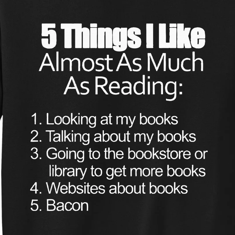 Things I Like Almost As Much As Reading & Bacon Sweatshirt