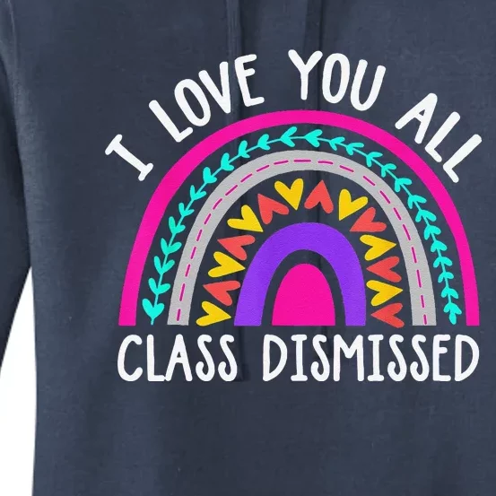 Teacher I Love You All Class Dismissed Last Day Of School Women's Pullover Hoodie