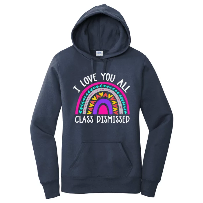 Teacher I Love You All Class Dismissed Last Day Of School Women's Pullover Hoodie