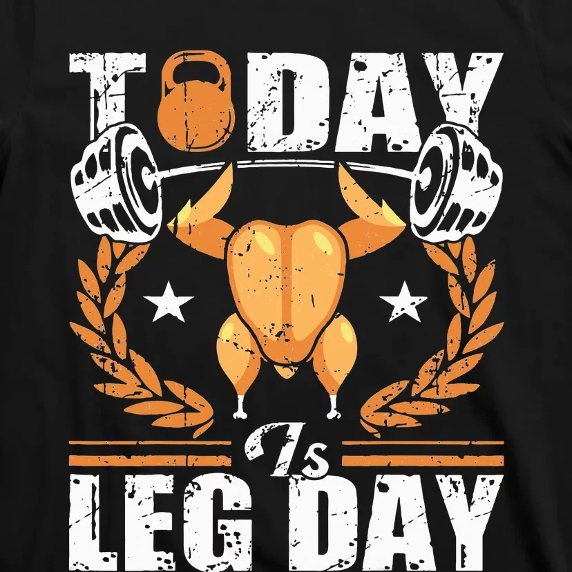 Today Is Leg Day Unique Thanksgiving Turkey Workout T-Shirt