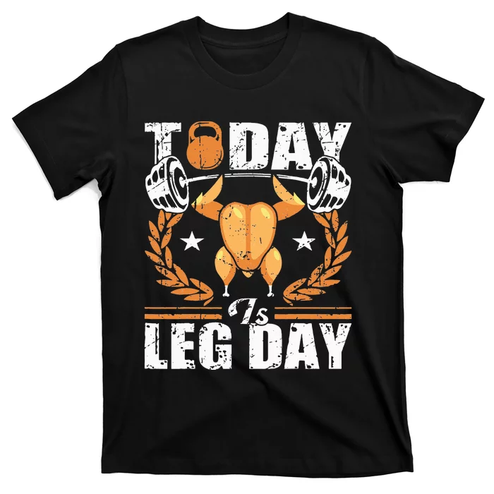 Today Is Leg Day Unique Thanksgiving Turkey Workout T-Shirt