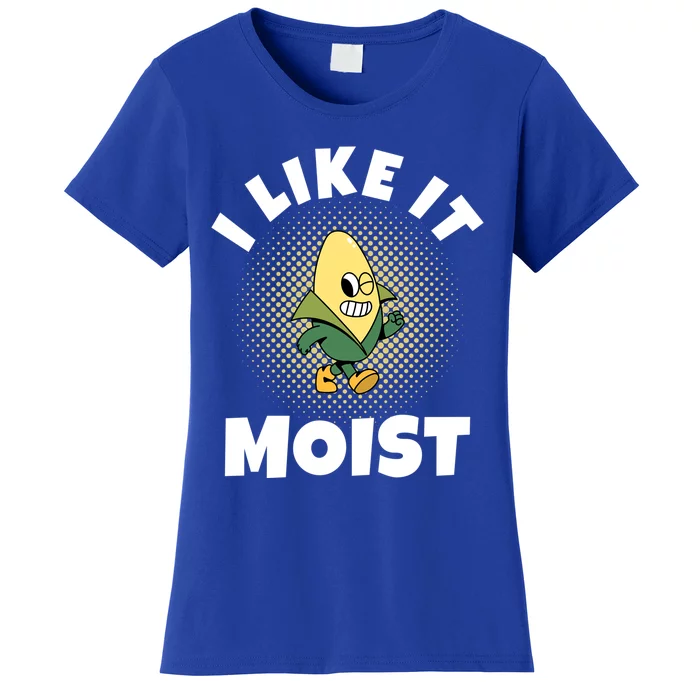 Thanksgiving I Like It Moist Corn Gift Women's T-Shirt