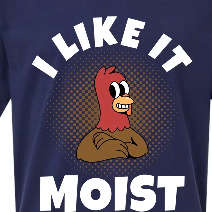 Thanksgiving I Like It Moist Turkey Gift Sueded Cloud Jersey T-Shirt